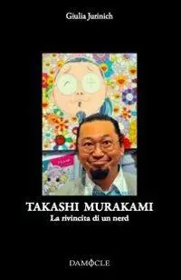 Takashi Murakami. La rivincita di un nerd. Ediz. illustrata Bestseller