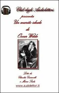 Prezzo Ridotto Un marito ideale letto da Claudia Giannelli, Marco Scala. Audiolibro. CD Audio formato MP3