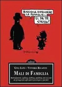 Mali di famiglia. Maltrattamenti, stalking, mobbing, gambling, dai racconti dei protagonisti agli aspetti psicologici e giuridici Compra Adesso