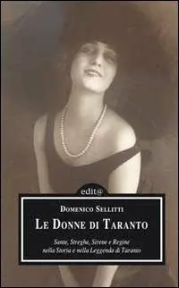 Le donne di Taranto. Sante, streghe, sirene e regine nella storia e nella leggenda di Taranto Affare