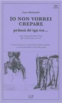 Io non vorrei crepare prüma dè ìgå ést... Testo italiano e bresciano. Ediz. multilingue Compra Oggi Stesso