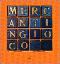 Mercantingioco. Il gioco del vendere, dello scambiare, dell‘intrecciare relazioni Promo Stagionale