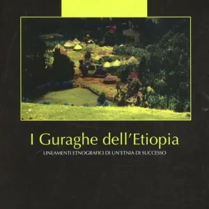 Consegna Rapida I Guraghe dell‘Etiopia. Lineamenti etnografici di un‘etnia di successo