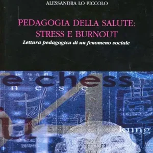 Ultime Pezzi Pedagogia della salute stress e burnout. Lettura padagogica di un fenomeno sociale
