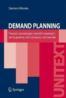 Demand planning. Processi, metodologie e modelli matematici per la gestione della domanda commerciale Bestseller