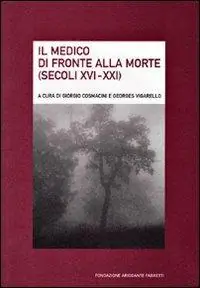 Consegna Rapida Il medico di fronte alla morte (secoli XVI-XXI). Ediz. italiana e francese