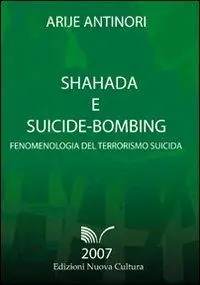 Shahada e suicide-bombing. Fenomenologia del terrorismo suicida Offerta