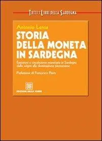 Consegna Rapida Storia della moneta in Sardegna. Emissioni e circolazione monetaria in Sardegna dalle origini alla dominazione piemontese