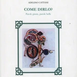 Come dirlo? Parole giuste, parole belle Bestseller
