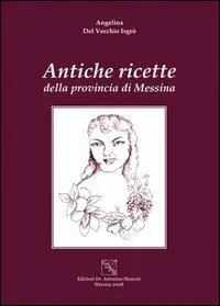 Antiche ricette della provincia di Messina Offerta