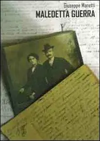 Maledetta guerra. Diario di un contadino al fronte (10 febbraio 1917-5 luglio 1918) Ultime Pezzi