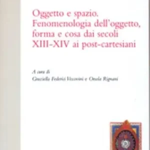 Oggetto e spazio. Fenomenologia dell‘oggetto, forma e cosa dai secoli XIII-XIV ai post-cartesiani Direttamente Dal Produttore