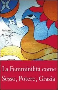 La femminilità come sesso, potere, grazia Reso Gratuito