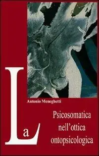 La psicosomatica nell‘ottica ontopsicologica Acquista Ora