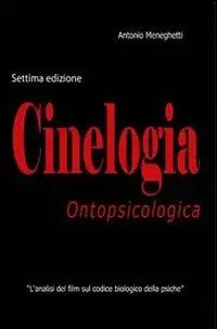 Offerta Cinelogia ontopsicologica. L‘analisi del film sul codice biologico della psiche