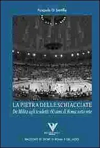 Must-Have La pietra delle schiacciate. Da Milita agli scudetti 60 anni di Roma sottorete