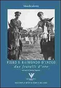 Piero e Raimondo D‘Inzeo. Due fratelli d‘oro Direttamente Dal Produttore