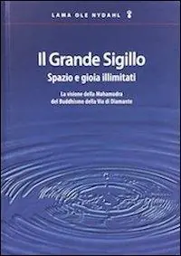 Vendita Finale Il grande sigillo. Spazio e gioia illimitati. La visione della Mahamudra del buddhismo della Via di Diamante. Ediz. multilingue