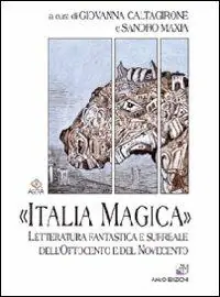 «Italia magica». Letteratura fantastica e surreale dell‘Ottocento e del Novecento Offerta Speciale