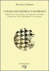 I ciliegi di Federico II di Prussia. Dibattito otto-novecentesco sul rapporto tra avifauna e agricoltura. Note sull‘ambiente e la sua tutela Ultimissimo Modello