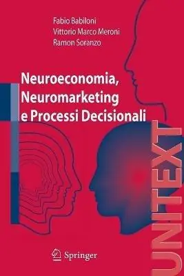 Promozione Esclusiva Neuroeconomia, neuromarketing e processi decisionali