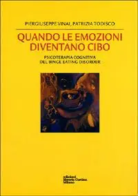 Quando le emozioni diventano cibo. Psicoterapia cognitiva del Binge Eating Disorder Ultima Occasione