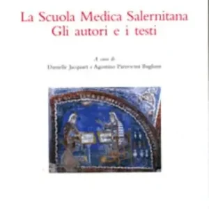 La scuola medica salernitana. Gli autori e i testi. Ediz. italiana, inglese e francese Ultima Occasione