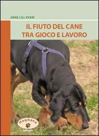 Il fiuto del cane tra gioco e lavoro. Ediz. illustrata Promozione Esclusiva