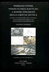 Poikiloi lithoi, versiculores maculae i marmi colorati della Grecia antica. Storia, uso, diffusione, cave, geologia, caratterizzazione scientifica, archeometria.... Ediz. illustrata Acquista Ora