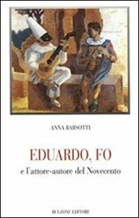 Eduardo, Fo e l‘attore-autore del Novecento Economico