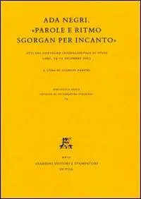 Non Perdere Ada Negri. «Parole e ritmo sgorgan per incanto». Atti del Convegno internazionale di studi (Lodi, 14-15 dicembre 2005)