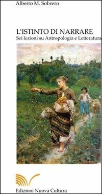Super Prezzo L‘ istinto di narrare. Sei lezioni su antropologia e letteratura