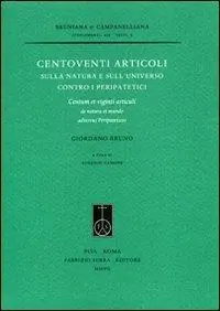 Centoventi articoli sulla natura e sull‘universo contro i peripatetici. Centum et viginti articuli de natura et mundo adversus peripateticos Esclusivo