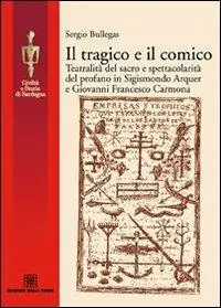 Il tragico e il comico. Teatralità del sacro e spettacolarità del profano in Sigismondo Arquer e Giovanni Francesco Carmona Ultima Occasione
