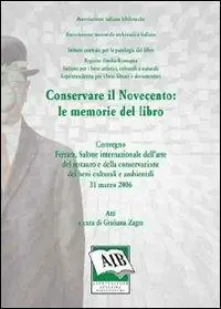 Conservare il Novecento le memorie del libro. Atti del Convegno Offerta Limitata