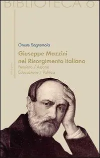 Giuseppe Mazzini e il Risorgimento italiano. Pensiero/azione/educazione/politica Offerta Del Giorno