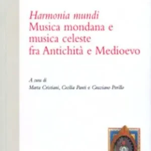 Harmonia mundi. Musica mondana e musica celeste fra antichità e Medioevo Offerta