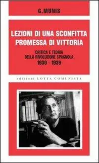 Super Prezzo Lezioni di una sconfitta, promessa di vittoria. Critica e teoria della rivoluzione spagnola 1930-1939