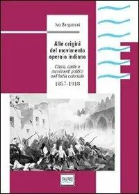Occasione Alle origini del movimento operaio indiano. Classi, caste e movimenti politici nell‘India coloniale 1857-1918