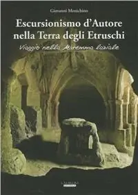 Affare Escursionismo d‘autore nella terra degli etruschi. Viaggio nella Maremma laziale