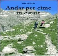 Acquista Ora Andar per cime in estate. Cinquanta escursioni nelle valli cuneesi