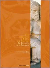 Arti figurative a Biella e Vercelli. Il Duecento e il Trecento Spedito Oggi