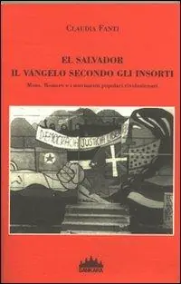 Ordina Subito El Salvador, il vangelo secondo gli insorti. Mons Romero e i movimenti popolari rivoluzionari