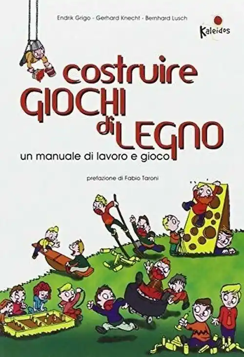 Costruire giochi di legno. Un manuale di lavoro e gioco. Ediz. illustrata Pagamento Sicuro