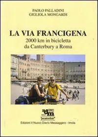 Prezzo Ridotto La via Francigena. 2000 Km in bicicletta da Canterbury a Roma. Ediz. illustrata