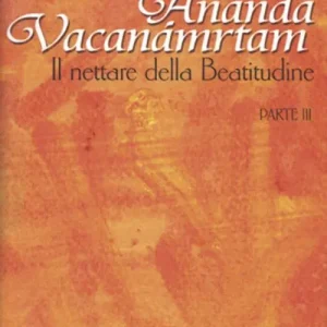 Scelto Dai Clienti Ananda Vacanamrtam. Vol. 3 nettare della beatitudine, Il .