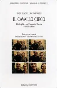 Offerta Limitata Il cavallo cieco. Dialoghi con Eugenio Barba e altri scritti