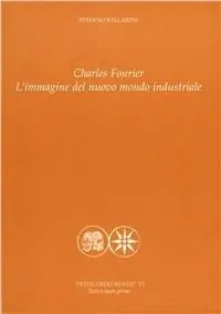 Charles Fourier. L‘immagine del nuovo mondo industriale Direttamente Dal Produttore