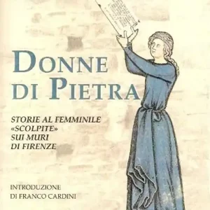 Ordina Subito Donne di pietra. Storie al femminile «scolpite» sui muri di Firenze