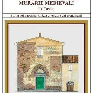 Tecniche costruttive murali medievali. La Tuscia. Ediz. illustrata Reso Gratuito